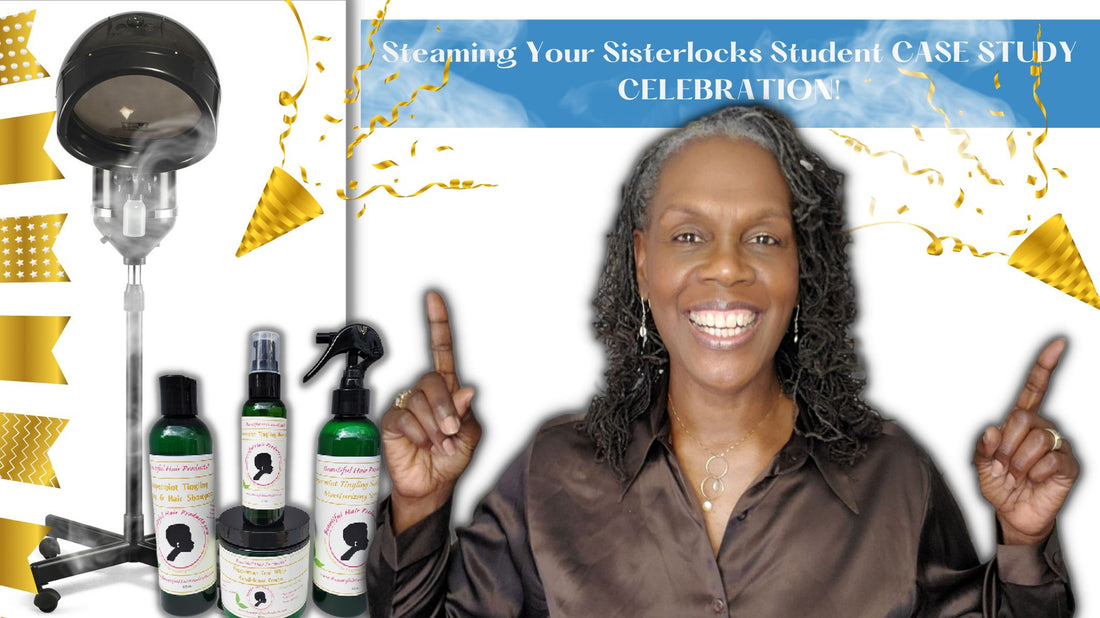 Steaming Your Sisterlocks Case Study Celebration